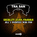Ybarra, Shirley Jean - All I Wanted Was You [CD]