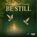 Lundy, Charles Clef - Be Still [CD]