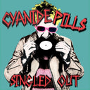 Cyanide Pills - Singled Out [LP]