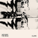 Pre-Order: Clark - We Bury The Dead [LP]