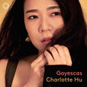 Charlotte Hu - Goyescas [CD]