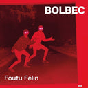 Bolbec - Foutu Felin [LP]