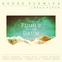 Renée Fleming - The Fiddle and the Drum [CD]