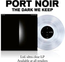 Port Noir - The Dark We Keep [Ultra Clear]
