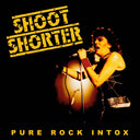 Pre-Order: Shoot Shorter - Pure Rock Intox [CD]