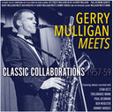 Pre-Order: Gerry Mulligan - Meets: Classic Collaborations 1957-59 [CD]