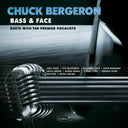 Chuck Bergeron - Bass & Face: Duets With Ten Premier Vocalists [CD]