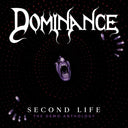 Dominance - Second Life :The Demo Anthology [CD]
