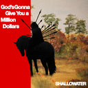 Pre-Order: God's Gonna Give You A Million Dollars [LP]