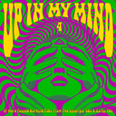 Up In My Mind 4:17 More Fuzzed Out Acid Tabs / Var [LP]