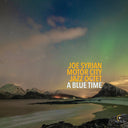 Joe Syrian  & Motor City Jazz Quartet - Blue Time [Digipak]