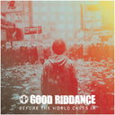 Good Riddance - Before The World Caves In (Mod) [CD]