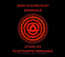 Jean-claude Eloy - Kamakala - Etude Iii - Fluctuante Immuable [CD]