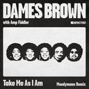 Dames & Amp Fiddler Brown - Take Me As I Am (incl. Moodymann Remix) [12" Vinyl] [PRE-ORDER]