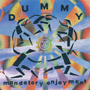 Pre-Order: Dummy - Mandatory Enjoyment [Reissue]