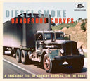 Pre-Order: Various Artists - Diesel Smoke & Dangerous Curves Vol.1: a Truckload Full of Country Boppers for the Road [CD]