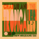 Pre-Order: Charlie & the Tropicales - New Orleans '26 [LP]