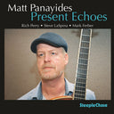 Pre-Order: Matt / Rich Perry / Steve Laspina / Mark Ferber Panayides - Matt Panayides: Present Echoes [CD]