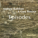 Pre-Order: Andrew / Gary Versace Rathbun - Andrew Rathbun & Gary Versace: Episodes [CD]