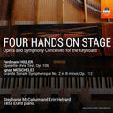 Four Hands on Stage - Opera & Symphony Conceived for the Keyboard [CD]