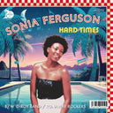 Pre-Order: Ferguson & D-roy Band Sonia - Hard Times (radio Edit)/runaway Rockers [7" Vinyl]