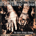 Pre-Order: Machine Head - More Things Change (Ofgv) [LP]