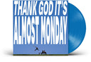 Pre-Order: Almost Monday - THANK GOD IT'S ALMOST MONDAY [Sky Blue]