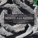 Pre-Order: Enrico Sorbello - Ostinato! Alla Bastarda, Chaconnes, Passacaglias & Other Ground-bass Works [CD]