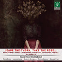 Leave The Thorn Take The Rose [CD]
