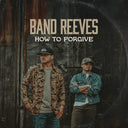 Pre-Order: Band Reeves - How To Forgive [CD]