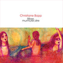 Pre-Order: Christiane Bopp - Rever Murmurer Dire [CD]