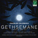 Pre-Order: Various Artists - Charles Calomiris: Gethsemane, Opera in 1 Act [CD]