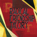 Pre-Order: Radical Friendship Theory - Radical Friendship Theory [LP]