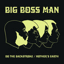 Pre-Order: Big Boss Man - Do the Backstroke/mother's Earth [7" Vinyl]