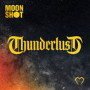 Pre-Order: Moon Shot - Thunderlust [CD]