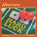 Pre-Order: Hoaxxers - Hard Luck [LP]