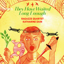 Pre-Order: Ragazze Quartet - They Have Waited Long Enough [CD]