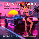 Dj Afrowax Featuring Eezze & Deezze - Retro Futuristic Synthwave (Mod) [CD]
