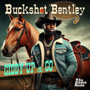 Buckshot Bentley - Giddy Up & Go (Mod) [CD]