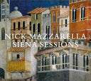 Pre-Order: Nick Mazzarella - Siena Sessions [CD]