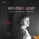 Pre-Order: Her Only Light - Songs Of Connie Converse [CD]