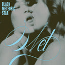 Black Meteoric Star - Wet [LP]