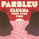 Pre-Order: Parbleu - Elegua / Peut-Etre Fous (Ep) [7" Vinyl]