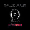 Pre-Order: Spike Fuck - evidence [CD]