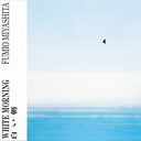 Pre-Order: Fumio Miyashita - White Morning [LP]