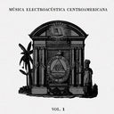 Pre-Order: Musica Electroacustica Centroamericana Vol.1 / Var [LP]