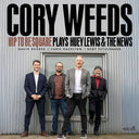 Pre-Order: Cory Weeds - Hip To Be Square Plays Huey Lewis & The News [CD]