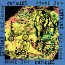 Cuticles - More Joy [LP]