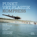 Pre-Order: Punkt.Vrt.Plastik - Kompress [CD]