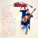 Lisa Wahlandt  / Morello,Paulo / Faller,Sven - Only Hits [CD]